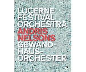 Andris Nelsons - Lucerne Festival Orchestra, Gewandhausorchester [Blu-ray]