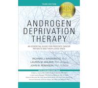 Androgen Deprivation Therapy: An Essential Guide for Prostate Cancer Patients and Their Loved Ones