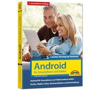 Android für Smartphone & Tablet - Leichter Einstieg für Senioren: Die verständliche Anleitung - 7. aktualisierte Auflage des Bestsellers - komplett in Farbe - große Schrift