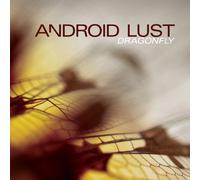 Android Lust - Dragonfly Ep