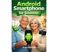 Android Smartphone für Senioren: Das große Schritt-für-Schritt Handbuch. Alle Funktionen von der Einrichtung bis WhatsApp & Internet einfach erklärt. ... Checklisten & extra großer Schrift
