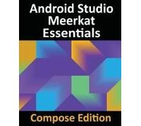 Android Studio Meerkat Essentials - Compose Edition