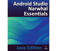 Android Studio Narwhal Essentials - Java Edition: Developing Android Apps Using Android Studio Narwhal and Java