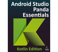 Android Studio Panda Essentials - Kotlin Edition: Developing Android Apps Using Android Studio Panda and Kotlin