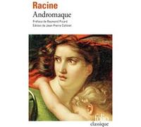 Andromaque Jean Racine (Auteur), Raymond Picard (Préface), Jean-Pierre Collinet (Edité par)