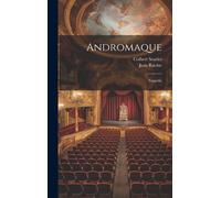Andromaque: Tragédie
