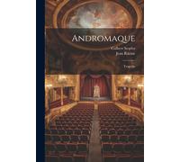 Andromaque: Tragédie