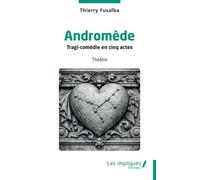 Andromède - Tragi-Comédie En Cinq Actes