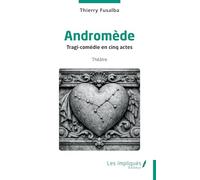 Andromède: Tragi-comédie en cinq actes