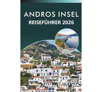 ANDROS INSEL REISEFÜHRER 2026: Entdecken Sie die Naturwunder der Bahamas, Top-Attraktionen, versteckten Schätze, historische Stätten, lokale Küche, ... und praktische Tipps für jeden Reisenden.