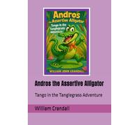 Andros the Assertive Alligator: Tango in the Tanglegrass Adventure