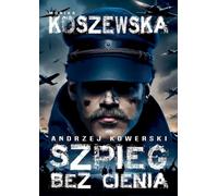 Andrzej Kowerski, espion sans ombre