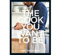 Andy Baraghani The Cook You Want to Be (Relié)