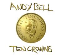 ANDY BELL - TEN CROWNS CD NEUF