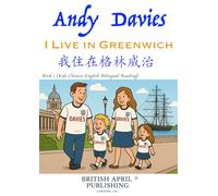 Andy Davies: I live in Greenwich - Kids Bilingual Reading (Chinese English) Delightful Picture Book (#1): Spark Curiosity & Build Vocabulary with ... Stories by British April Publishing®