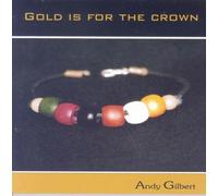 Andy Gilbert - Gold is for the Crown [UK Import]