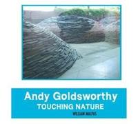 ANDY GOLDSWORTHY TOUCHING NATURE - William Malpas - Crescent Moon Publishing - Livre en Anglais William MalpasWilliam Malpas (Auteur)