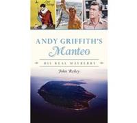 Andy Griffiths Manteo His Real Mayberry - John Railey - Arcadia Publishing - Livre en Anglais John RaileyJohn Railey (Auteur)