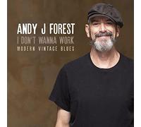 Andy J.Forest - I Don't Wanna Work (Modern Vintage Blues) [Import]