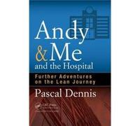 Andy Me and the Hospital by Pascal Dennis Pascal Lean Pathways Inc Dennis, Canada Toronto (Auteur)