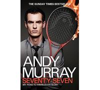 Andy Murray: Seventy-Seven: My Road to Wimbledon Glory Murray, Andy (Auteur)