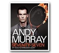 Andy Murray: Seventy-seven; My Road to Wimbledon Glory
