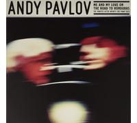 ANDY PAVLOV - ME AND MY LOVE ON THE ROAD TO HONDURAS VINYL LP NEUF
