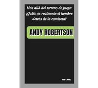 ANDY ROBERTSON: Más allá del terreno de juego: ¿Quién es realmente el hombre detrás de la camiseta?