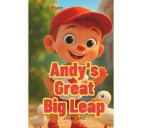 Andy’s Great Big Leap: A Story of Courage and Confidence: An Inspirational Children's Book About Overcoming Fears, Growth Mindset, and the Power of ... Ages 3-7 (Social Emotional Learning Series)