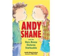 Andy Shane and the Very Bossy Dolores Starbuckle by Jennifer Richard Jacobson & Illustrated by Abby Carter Jennifer Richard Jacobson (Auteur)
