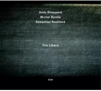 Andy Sheppard, Michel Benita & Sebastian Rochford Trio Libero (CD) Album