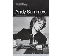 Andy Summers: El Tren Que No Perdi / One Train Later; Prologo de The Edge