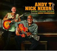Andy T Nick Nixon Band Feat. Funderburgh,Anson - Drink Drank Drunk