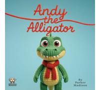 Andy the Alligator: An Alliteration Adventure