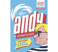 Andy, Un Conte De Faits - La Vie Et L'épôque D'andy Warhol