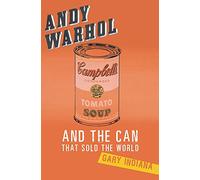 Andy Warhol and the Can that Sold the World