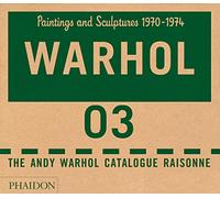 Andy warhol catalogue raisonne vol 3 Catalogue raisonné volume 3 : Paintings and sculptures 1970-1974 - PRINTZ / KING N - Phaidon Press - relié - Anthologie