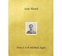 Andy Warhol: From a to B and Back Again