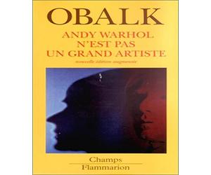 Andy Warhol n'est pas un grand artiste, nouvelle édition augmentée