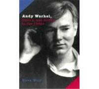 Andy Warhol, Poetry and Gossip in the 1960s Reva Wolf (Auteur)
