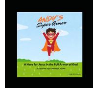 Andy's SuperArmor: A Hero for Jesus in the Full Armor of God