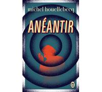 Anéantir - Michel Houellebecq - J'ai Lu - Poche - Roman