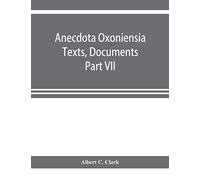 Anecdota Oxoniensia Texts, Documents, And Extracts Chifely From Manuscripts In The Bodleian And Other Oxford Libraries Classical Series Part Vii; Collations From The Harleian Ms. Of Cicero 2682