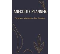 ANECDOTE PLANNER: Daily Moments Tracker | Happiness, Mindfulness and Reflection Journal | Thoughts , Feelings and Lessons Log | 120 Pages | 6 x 9 Inches