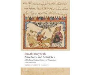 Anecdotes and Antidotes - Ibn Abi Usaybiah - Oxford University Press - Livre en Anglais - Paperback Ibn Abi UsaybiahIbn Abi Usaybiah (Auteur)