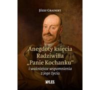Anecdotes du prince Radziwill "M. Lover" et souvenirs plus importants de sa vie - Jozef Grainert (Biografien auf Polnisch)