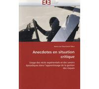 Anecdotes En Situation Critique - Usage Des Récits Expérientiels Et Des Savoirs Épisodiques Dans L'apprentissage De La Question Des Risques