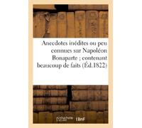 Anecdotes inédites ou peu connues sur Napoléon Bonaparte