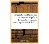 Anecdotes inédites ou peu connues sur Napoléon Bonaparte – Hachette Livre