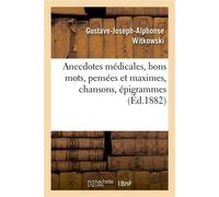 Anecdotes médicales, bons mots, pensées et maximes, chansons, épigrammes - Gustave-Joseph-Alphonse Witkowski - Hachette Bnf - broché - Livre
